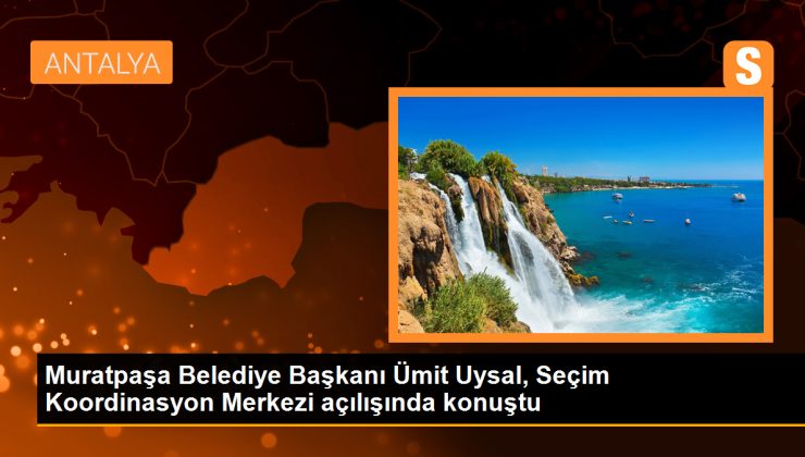 Muratpaşa Belediye Başkanı Ümit Uysal, Seçim Koordinasyon Merkezi açılışında konuştu