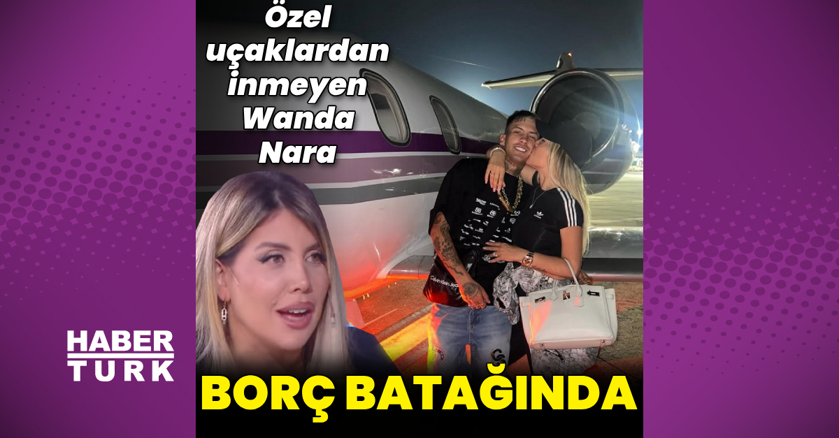 Wanda Nara hakkında ‘borç batağında’ iddiası